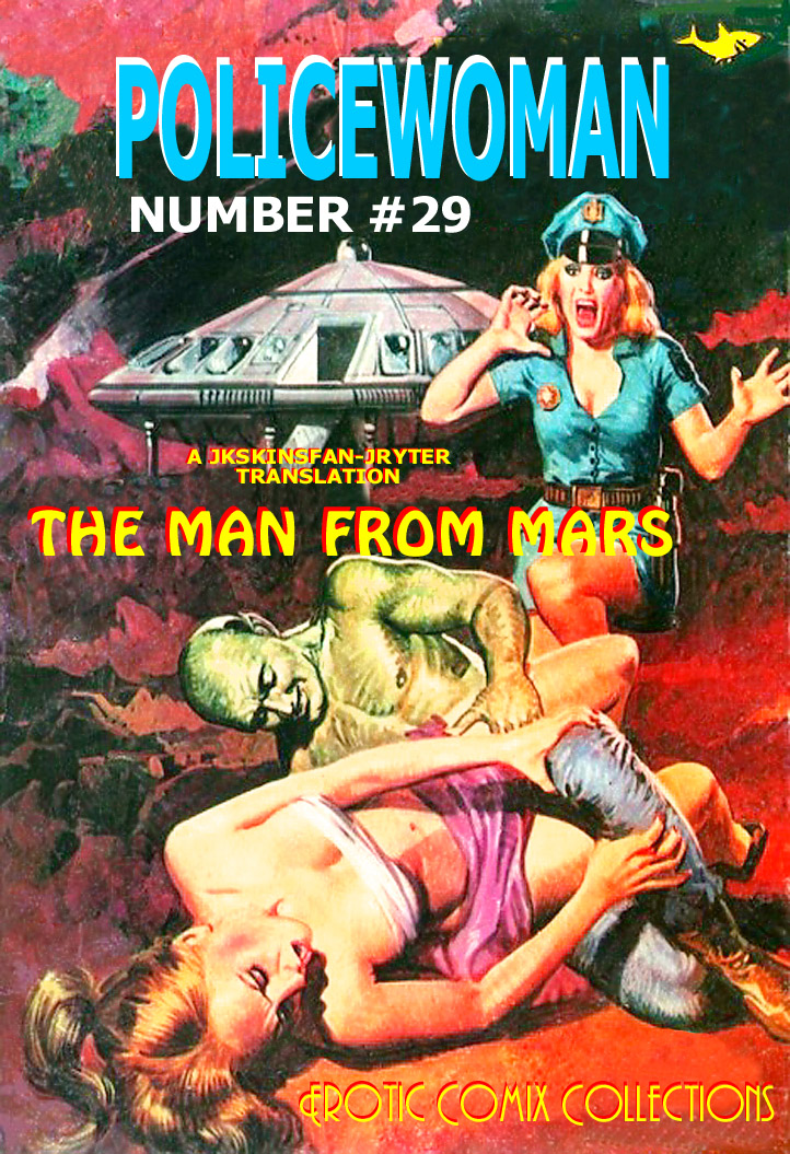 POLICEWOMAN 29 – THE MAN FROM MARS – A JKSKINSFAN JRYTER TRANSLATION Porn Comics