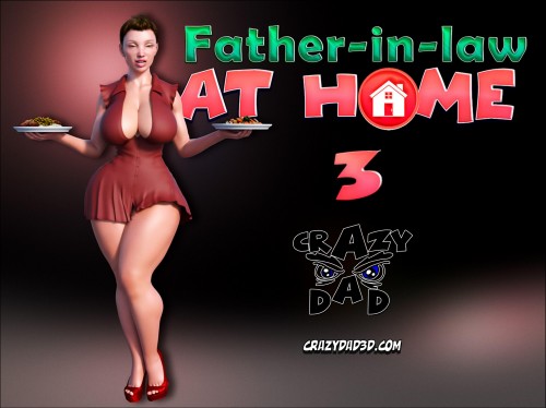Father In Law At Home Part 3 - CrazyDad3D 3D Porn Comic
