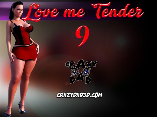 CrazyDad3D - Love Me Tender 09 3D Porn Comic
